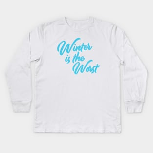 Winter is the Worst Kids Long Sleeve T-Shirt